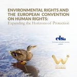ELSA Webinars Academy ELSA Joensuu on “Environmental Rights and the European Convention on Human Rights: Expanding the Horizons of Protection”
